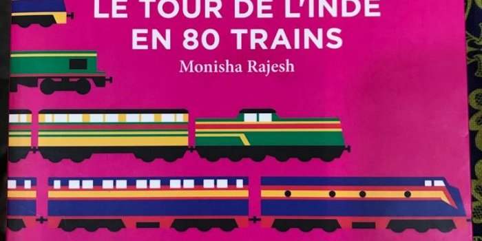  « le tour de l'Inde en 80 trains » Monisha Rajesh