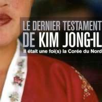 Arnaud Duval : Le Dernier testament de Kim Jong-Il